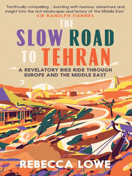 Title details for The Slow Road to Tehran by Rebecca Lowe - Wait list